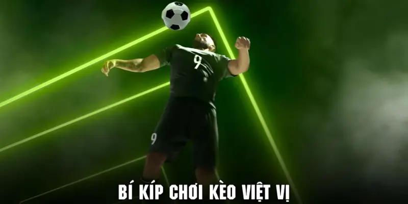 Hãy áp dụng các mẹo để có được chiến thắng cao khi chơi kèo việt vị