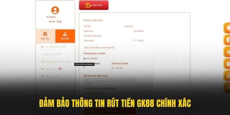 Đảm bảo thông tin rút tiền GK88 chính xác