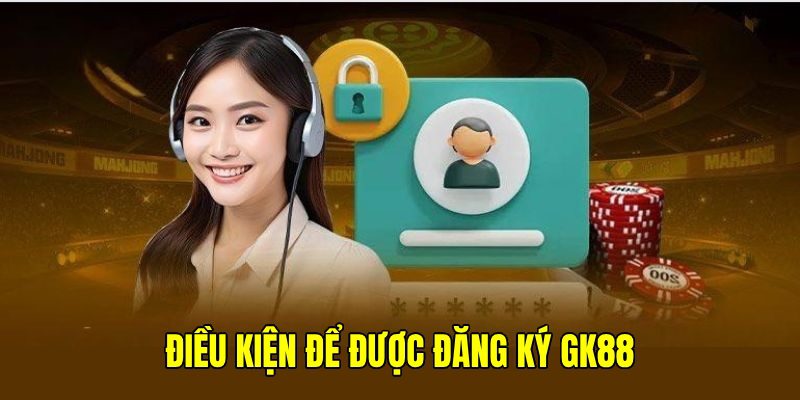 Trước hết người chơi cần đáp ứng điều kiện được phép đăng ký