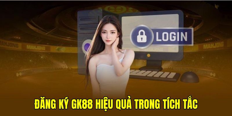 Việc đăng ký GK88 là cực kỳ cần thiết để được cá cược