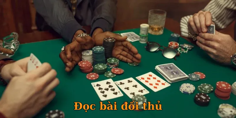 Quan sát cách cược để phán đoán bài trong tay họ