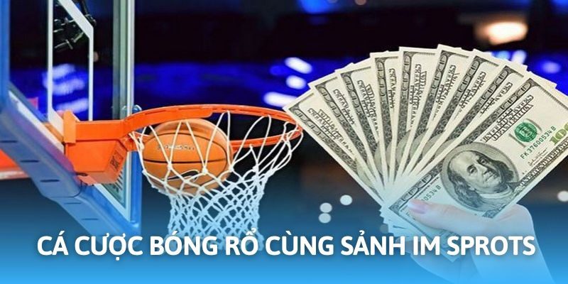IM Sports kèo bóng rổ