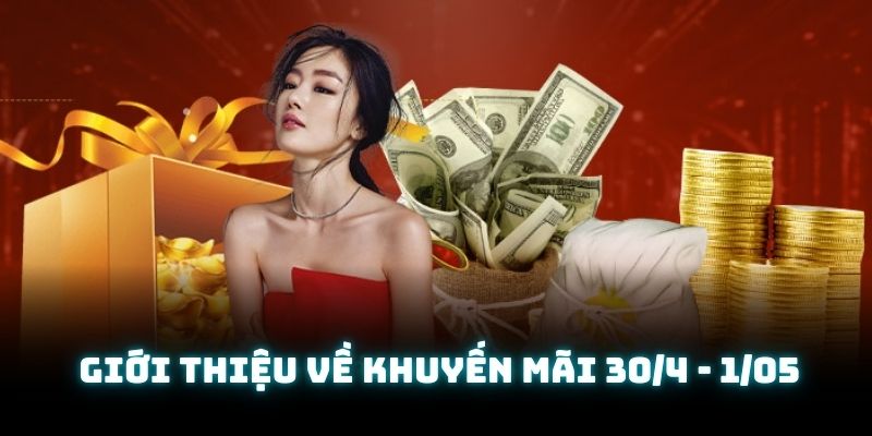 Một vài thông tin quan trọng về khuyến mãi 30/4 - 1/05