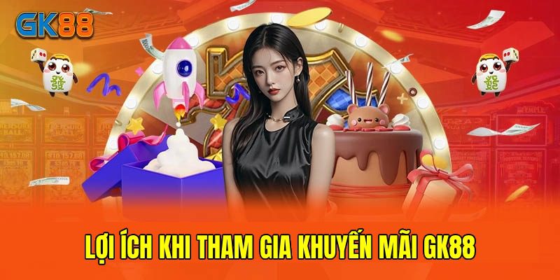 Tham gia khuyến mãi GK88 để tối ưu mức thưởng