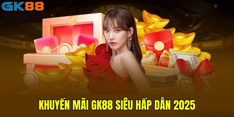 Khuyến mãi GK88 đề cập những sự kiện quan trọng trong năm