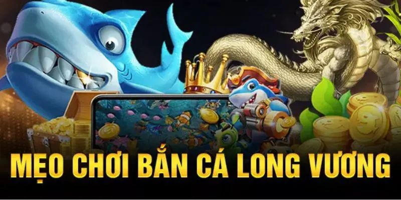 Các kinh nghiệm tham gia bắn cá long vương nhận quà khủng