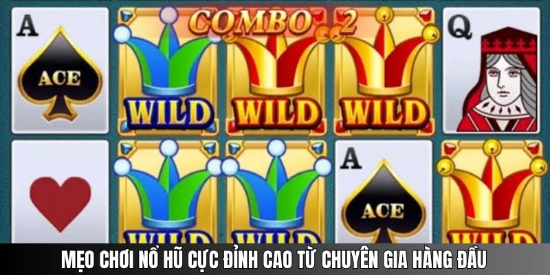 Mẹo chơi nổ hũ cực đỉnh cao từ chuyên gia hàng đầu